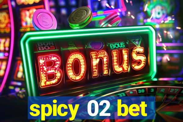 spicy 02 bet